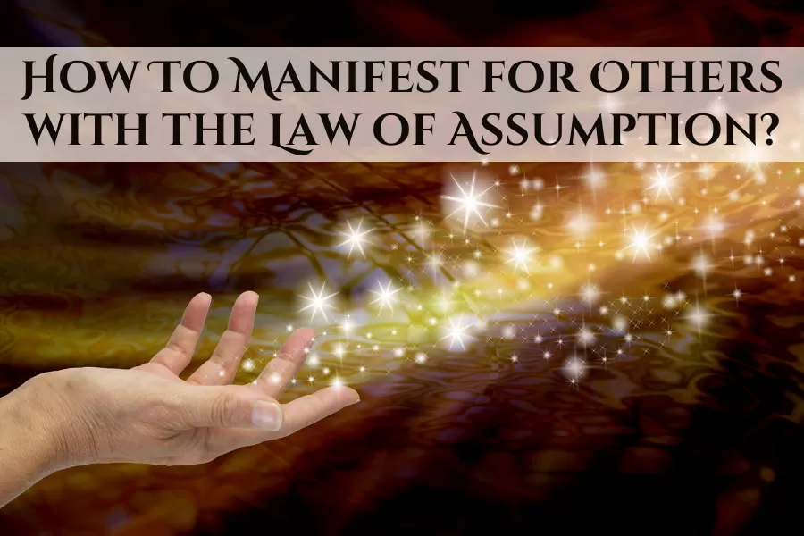 How to manifest for others