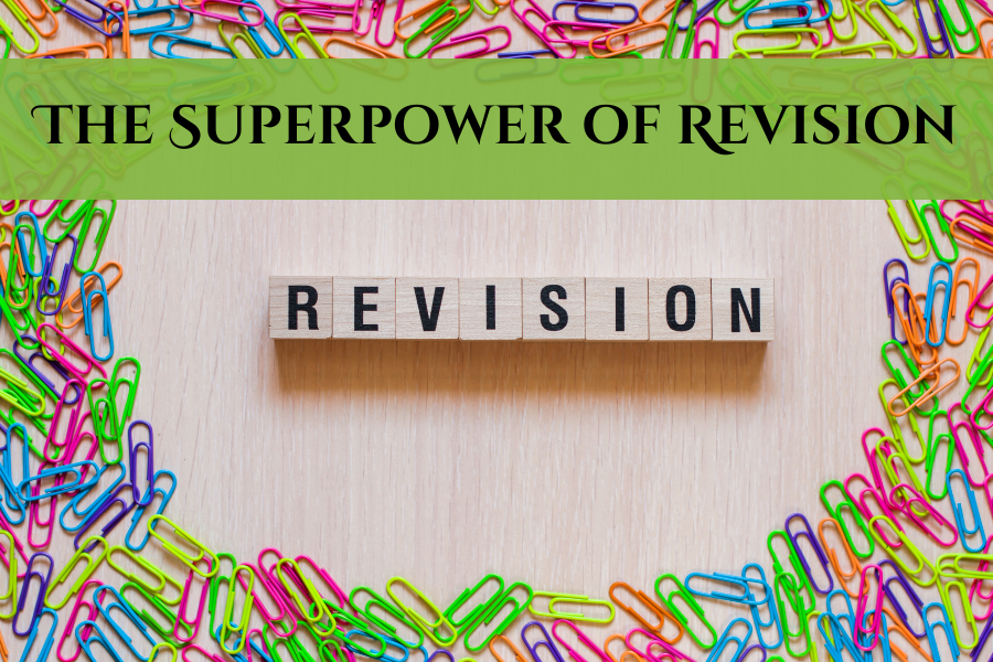 The Superpower of Revision: Rewriting Your Story, Transforming Your World